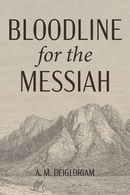 Bloodline for the Messiah - Deigloriam, A M