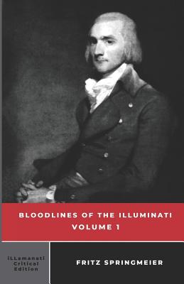 Bloodlines of the Illuminati: Volume 1 - Springmeier, Fritz