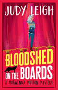 Bloodshed on the Boards: the BRAND NEW instalment in MILLION COPY BESTSELLER Judy Leigh's page-turning cosy mystery series