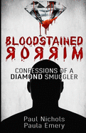 Bloodstained Mirror: Confessions of a Diamond Smuggler