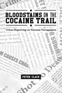 Bloodstains on the Cocaine Trail: Crime Reporting on Famous Newspapers