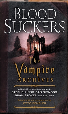 Bloodsuckers: The Vampire Archives, Volume 1 - Penzler, Otto (Editor)