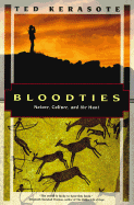 Bloodties: Nature, Culture, and the Hunt - Kerasote, Ted