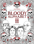 Bloody Alphabet 2: The Scariest Serial Killers Coloring Book. A True Crime Adult Gift - Full of Notorious Serial Killers. For Adults Only.