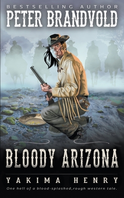 Bloody Arizona: A Western Fiction Classic - Brandvold, Peter