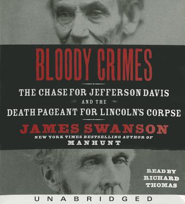 Bloody Crimes Low Price CD: The Chase for Jefferson Davis and the Death Pageant for Lincoln's Corpse - Swanson, James L, and Thomas, Richard (Read by)