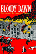 Bloody Dawn: The Story of the Lawrence Massacre - Goodrich, Th