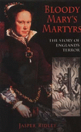 Bloody Mary's Martyrs: The Story of England's Terror