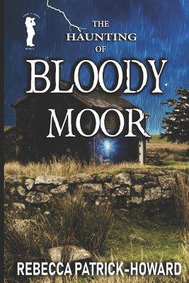 Bloody Moor: A Ghost Story - Patrick-Howard, Rebecca