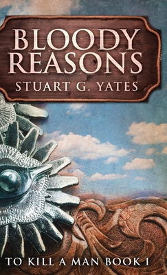 Bloody Reasons - Yates, Stuart G