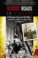 Bloody Roads to Germany: At Huertgen Forest and the Bulge--an American Soldier's Courageous Story of World War II