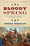 Bloody Spring: Forty Days That Sealed the Confederacy's Fate
