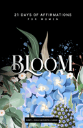 Bloom: 21 Days of Affirmations for Women