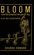 Bloom Into The Greatest Version of You: A 30-Day Devotional