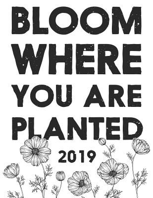 Bloom Where You Are Planted 2019: Undated Planner Year At-A-Glance Monthly Habit Tracker Weekly Spread Daily Schedule Bullet List - Squidmore & Company Stationery