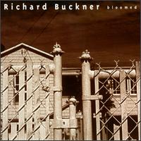 Bloomed - Richard Buckner