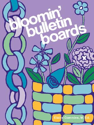 Bloomin' Bulletin Boards - Commins, Elaine, M.Ed.