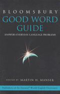 Bloomsbury Good Word Guide: Answers Everyday Language Problems