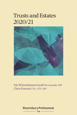 Bloomsbury Professional Trusts and Estates 2020/21 - Wnschmann-Lyall, Iris, and Erwood, Chris