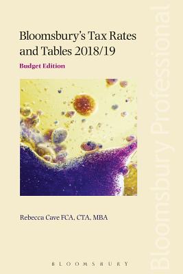 Bloomsbury's Tax Rates and Tables 2018/19: Budget Edition - Cave, Rebecca