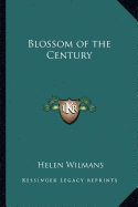 Blossom of the Century - Wilmans, Helen