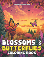 Blossoms & Butterflies Coloring Book: A Zen Adventure to Find Your Inner Peace Through Color