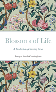 Blossoms of Life: A Recollection of Flowering Verses