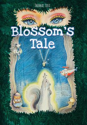 Blossom's Tale - Tosi, Thomas, and Tosi, Heidi (Cover design by)