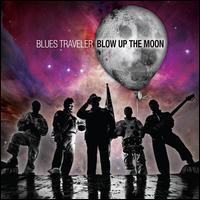Blow Up the Moon [LP] - Blues Traveler