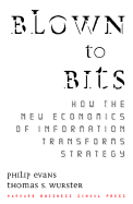 Blown to Bits: How the New Economics of Information Transforms Strategy