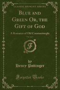 Blue and Green Or, the Gift of God, Vol. 3 of 3: A Romance of Old Constantinople (Classic Reprint)