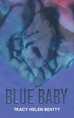 Blue Baby - Beatty, Tracy Helen