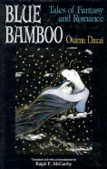 Blue Bamboo: Tales of Fantasy and Romance - Dazai, Osamu, and McCarthy, Ralph F (Translated by)