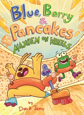 Blue, Barry & Pancakes: Mayhem on Wheels - Jason, and Abdo, Dan, and Patterson, Jason