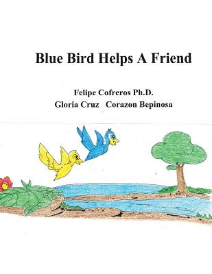 Blue Bird Helps a Friend - Cofreros Ph D, and Cruz, Gloria, and Bepinosa