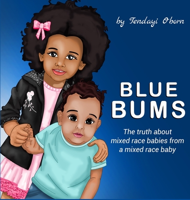 Blue Bums: The truth about mixed race babies, from a mixed race baby - Oborn, Tendayi