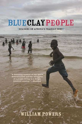 Blue Clay People: Seasons on Africa's Fragile Edge - Powers, William D
