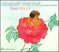 Blue Clouds - Elizabeth Mitchell & You Are My Flower