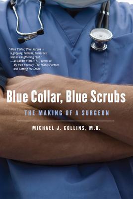 Blue Collar, Blue Scrubs - Collins, Michael J, Dr., M.D