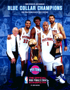 Blue Collar Champions: 2004 NBA Champion Detroit Pistons: The Official NBA Finals 2004 Retrospective