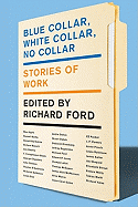 Blue Collar, White Collar, No Collar: Stories of Work
