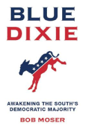 Blue Dixie: Awakening the South's Democratic Majority