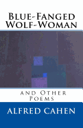 Blue-Fanged Wolf-Woman and Other Poems