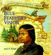 Blue Feather's Vision: The Dawn of Colonial America