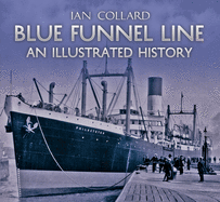 Blue Funnel Line: An Illustrated History