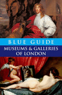 Blue Guide Museums and Galleries of London - Barber, Tabitha, and Godfrey-Faussett, Charles