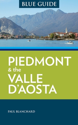 Blue Guide Piedmont & the Valle d'Aosta - Blanchard, Paul