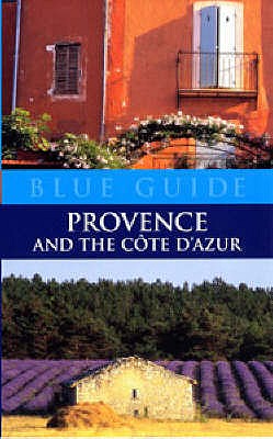 Blue Guide: Provence and Cote D'Azur - Stirton, Paul (Senior Lecturer in the