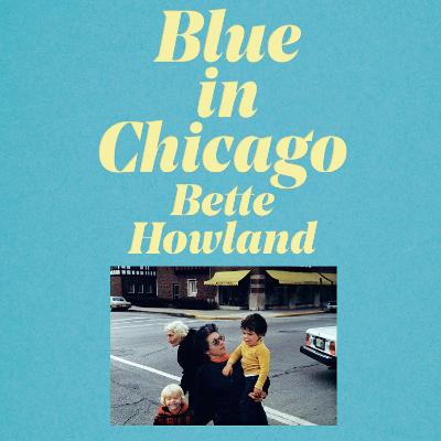 Blue in Chicago - Howland, Bette