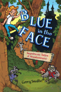 Blue in the Face: Magnificent Tales of Misadventure